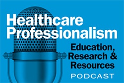 Healthcare Professionalism Podcast